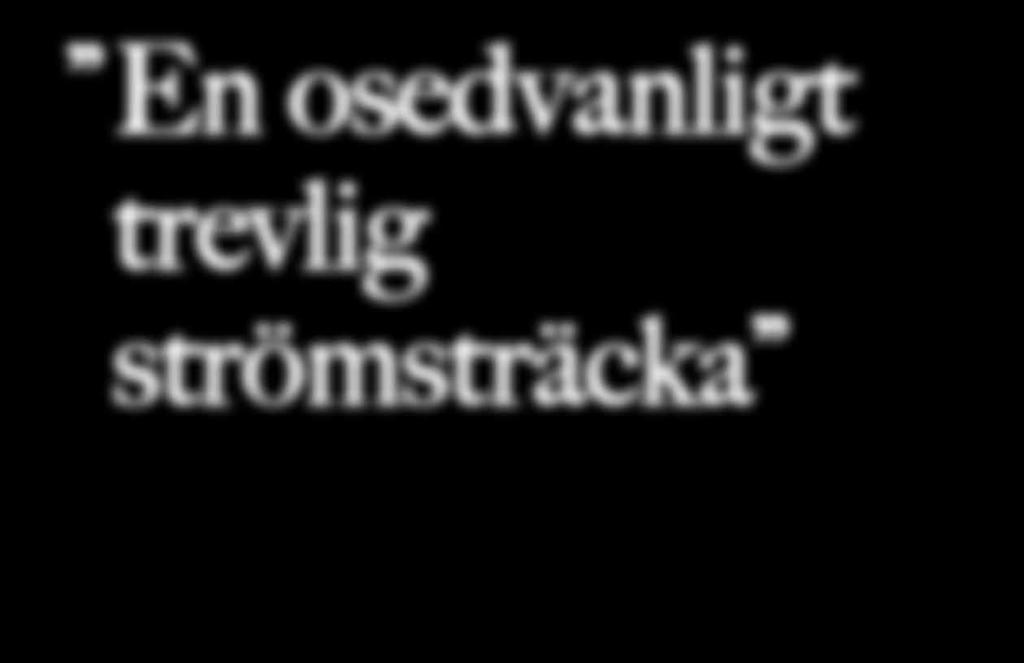 Välle strömmar vid Skålan är ett exempel lättillgängliga, men tidvis med ett förstklassigt fiske.