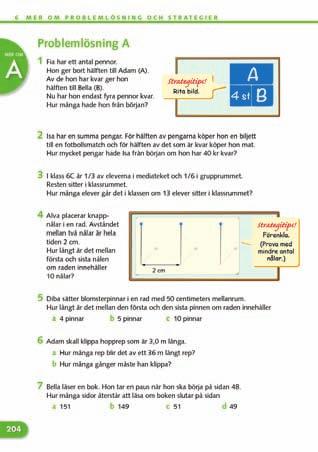 Uppgifterna innehåller samma matematiska områden och begrepp som den gemensamma delen och ligger på samma svårighetsnivå.