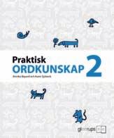 Praktisk ordkunskap 1 Symboler runt omkring oss Människokroppen Sett och hört i naturen Dinosaurierna vaknar till liv Ut i rymden Praktisk ordkunskap 2 Från ljuv