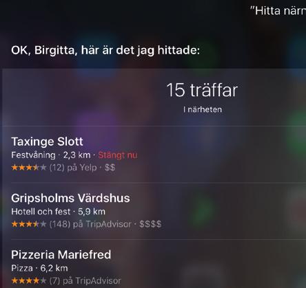 Säg vad som helst till Siri; Väck mig i morgon kl 7, Skicka ett meddelande till Anna, Vilka ﬁlmer visas på TV ikväll? Hur hittar jag till Trosa? Vilka sevärdheter ﬁnns i Barcelona?