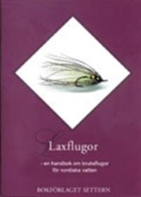 Laxflugor PDF ladda ner LADDA NER LÄSA Beskrivning Författare:. I varje bok finns ca 24 flugor från svenska sportfiskare över hela landet. Allt illustrerat av fina färgfoton.