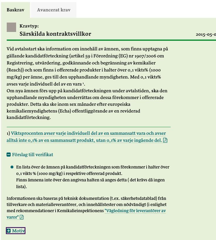 Kravexempel textiler (kemikalier) KravID: 11037 Innehåll av särskilt farliga ämnen (kandidatförteckning) Baskrav: Genom detta krav får den upphandlande myndigheten information om innehåll av de