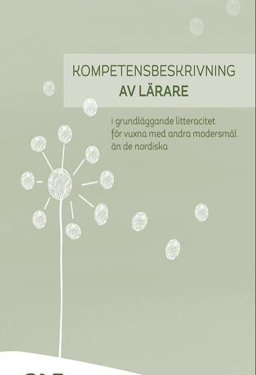 Det nordiska Alfarådet inom NVL har tagit fram en kompetensbeskrivning av lärare i DESCRIPTION OF TEACHERS COMPETENCE grundläggande litteracitet för vuxna in initial and functional literacy for