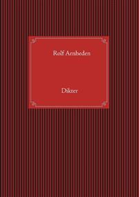 Dikter PDF ladda ner LADDA NER LÄSA Beskrivning Författare: Rolf Arnheden. Boken består av ca:150 dikter skrivna mellan 2014 och 2016.