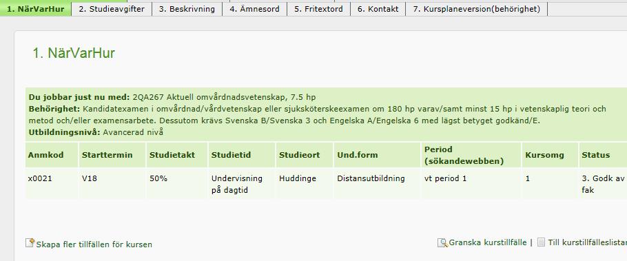 7. Du hamnar då i fliken NärVarHur där du ska börja lägga in tillfällets uppgifter. 8. Om du vill skapa fler kurstillfällen för din kurs klickar du på länken Skapa fler tillfällen för kursen. 10.