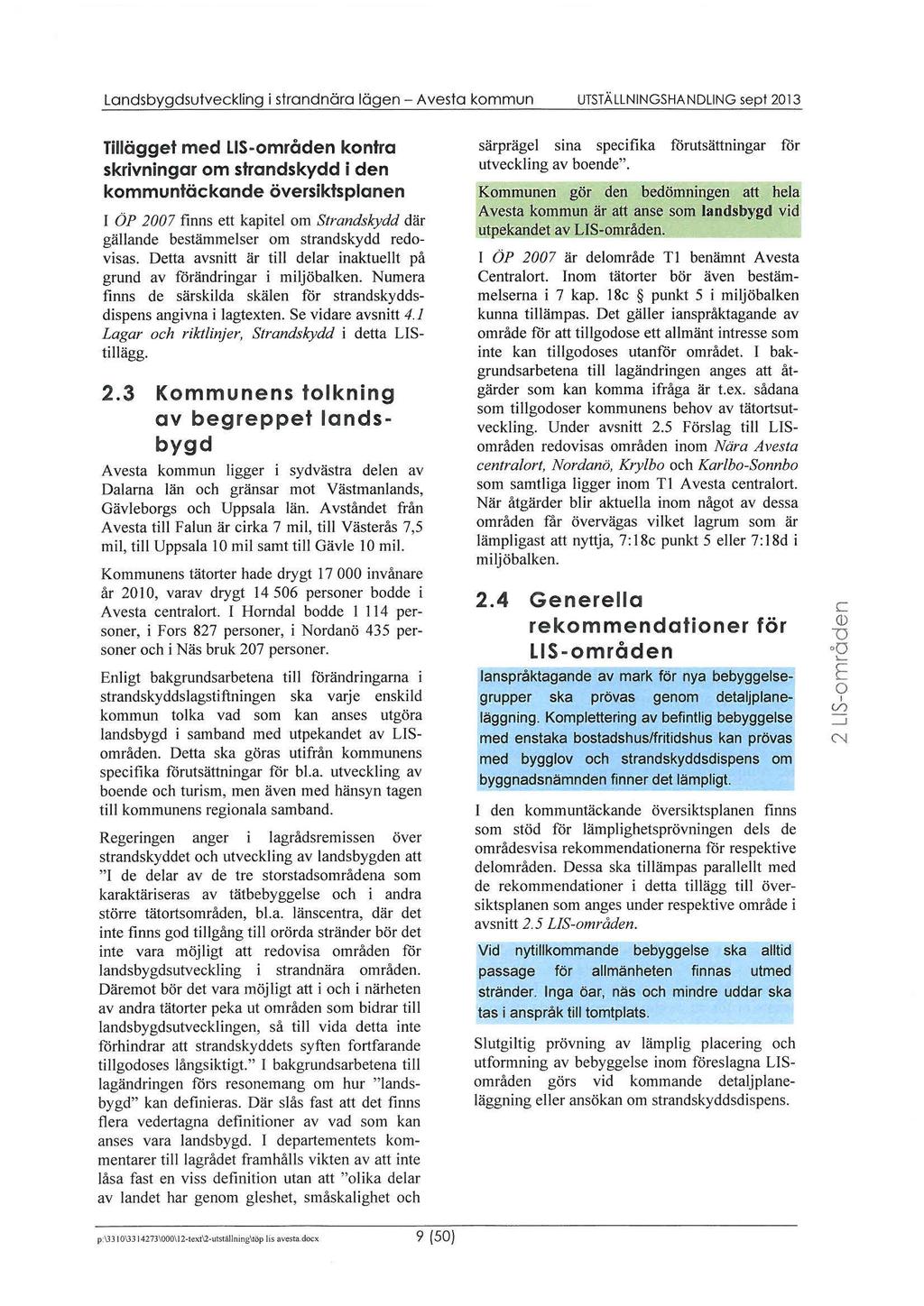 Landsbygdsutvekling i strandnära lägen - A ves ta kmmun UTSTÄLLNINGSHANDLING sept 2013 Tillägget med LIS-mråden kntra skrivningar m strandskydd i den kmmuntäkande översiktsplanen I ÖP 2007 finns ett