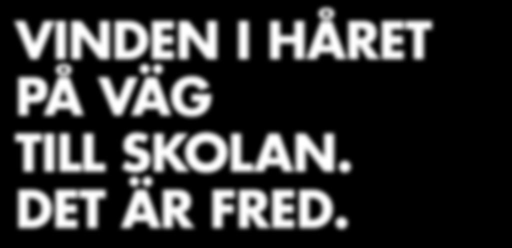 ARRANGÖR: VAR MED DU OCKSÅ: @varaifred facebook/varaifred @varaifred VINDEN I HÅRET PÅ VÄG TILL SKOLAN. DET ÄR FRED. Sverige har haft fred i 200 år.