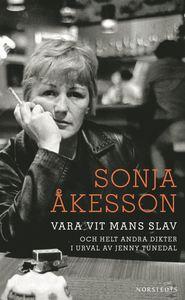 Vara vit mans slav och helt andra dikter PDF ladda ner LADDA NER LÄSA Beskrivning Författare: Sonja Åkesson.