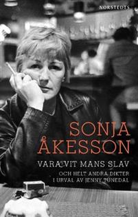 Vara vit mans slav och helt andra dikter PDF ladda ner LADDA NER LÄSA Beskrivning Författare: Sonja Åkesson.