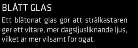 blir korrekt och man blir inte lika trött. Xenonkonvertering Det är enlig lag inte tillåtet att konvertera eller bygga om en strålkastare avsedd för halogenglödlampa till xenon.