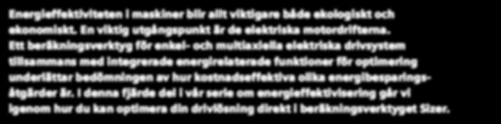 Ett beräkningsverktyg för enkel- och multiaxiella elektriska drivsystem tillsammans med integrerade energirelaterade funktioner för optimering underlättar bedömningen av hur kostnadseffektiva olika