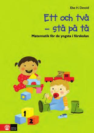 MATEMATIK Ett och två stå på tå Matematik för de yngsta i förskolan Ett och två stå på tå är en praktiskt inriktad bok om hur du på ett lekfullt sätt kan introducera matematik för de yngsta barnen i