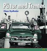 Sänkt pris: 200:- På tur med Trenter Claes Rydholm Häng med På tur med Trenter boken som gör en spännande tidsresa med bilperspektiv genom 1940-, 50- och 60-talens Sverige som det så målande har