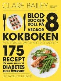 Blodsockerkoll på 8 veckor : kokboken - 175 recept för snabba resultat på diabetes och övervikt PDF ladda ner LADDA NER LÄSA Beskrivning Författare: Clare Bailey.