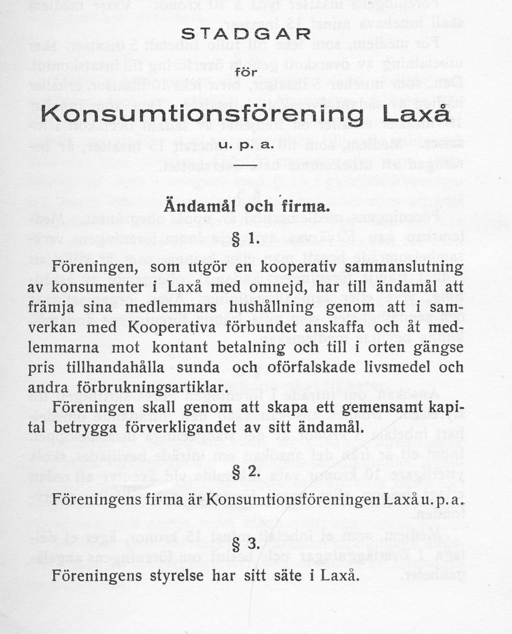 Första sidan i de nya stadgarna från 1920 Första konsumbutiken i Finnerödja Befolkningen i Finnerödja ville också ha en kooperativ butik. En av de pådrivande var G.M.