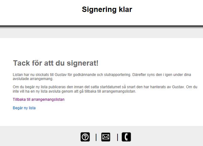 14. När du mottagit koden i din telefon,så skriver du in denna och klicka på Verifiera kod. 15. Ditt signerade arrangemang finns nu under fliken Avslutade i år.