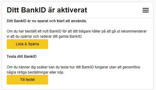 10. Bekräftelse visas i Internetbanken När installationen är klar i din mobiltelefon/surfplatta så får du en bekräftelse Ditt Mobila BankID är nu klart att använda i Internetbanken.