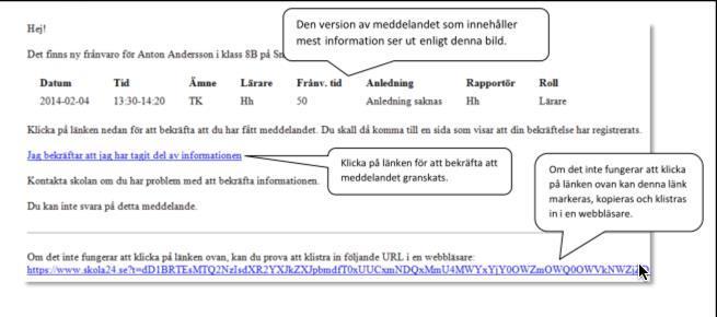 9 av 9 Meddelanden vid frånvaro En skola kan välja att det ska skickas ett meddelande via e-post eller SMS till förälder då en elev rapporteras som frånvarande.