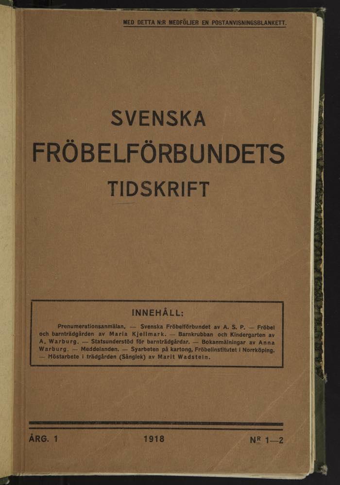 Svenska Fröbelförbundets tidskrift Tidskriften ses som uttryck för en social praktik (Van Leeuwen, 2008) sammansatt av handlingar som manifesterar kunskaper, normer och värden.