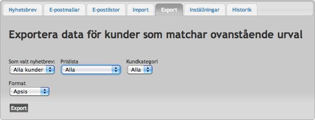 Du får information om hur många e-postadresser som har blivit importerade till ny eller befintlig e-postlista. 5 Fliken Export Här kan du exportera e-postlistor från dina kunddata.