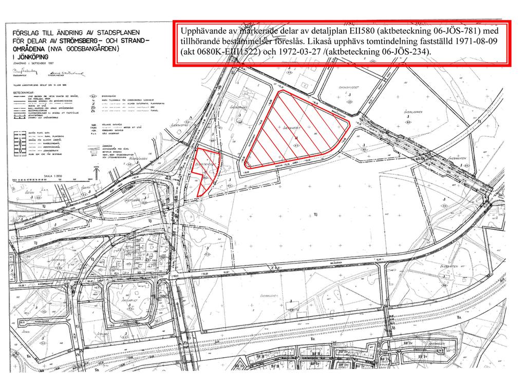 Planförslag Den för området gällande detaljplanen EII0 (aktbeteckning 0-JÖS-) Förslag till ändring av stadsplanen för delar av Strömsberg-, Strand- och Råslättsområdena (Nya Godsbangården) föreslås