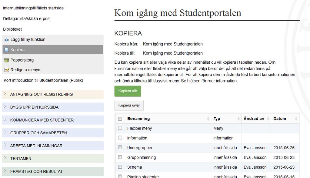 Kopiera en menystruktur Det går att kopiera en menystruktur (med eller utan funktioner) från ett kurstillfälle till ett annat.