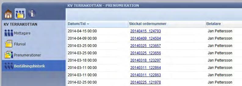 PRENUMERATIONSVY Klicka på ikonen Beställningshistorik till vänster för att granska de beställningar som skapats av funktionen