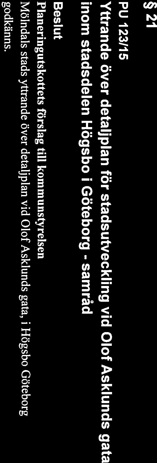 Högsbo Göteborg, Ärendet Göteborg har översänt en remiss Detaljlan för $tadsutveckling vid OlofAskiunds gata inom stadsdelen Högsbo i Göteborg, en del av BoStad2O2], utökat planförfarande i samband