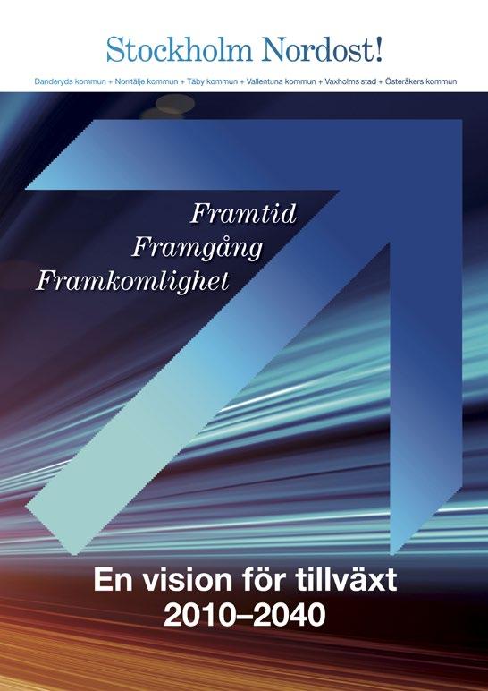Framtid Framgång Framkomlighet En vision för tillväxt 2010-2040 Norrtälje kommun samverkar med de andra nordostkommunerna i Stockholms län