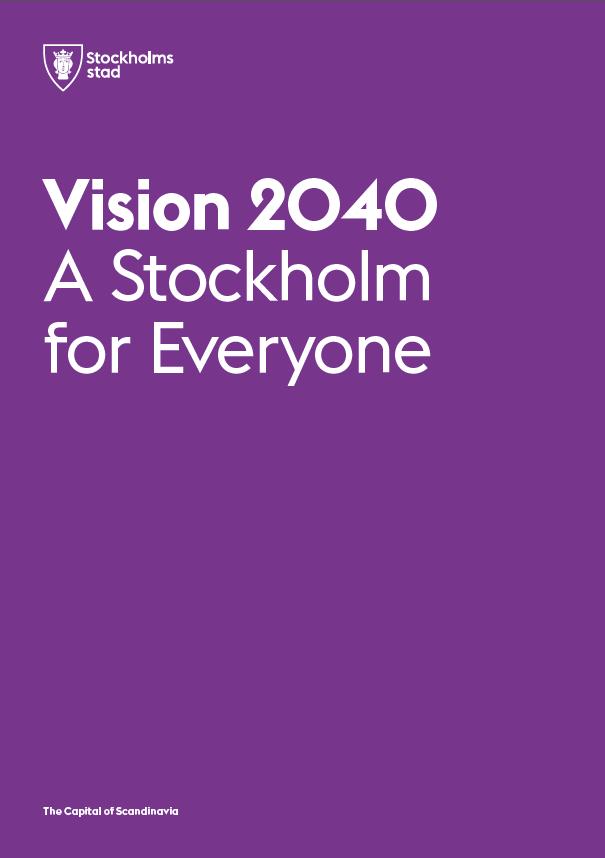 Vision 2040 Ett Stockholm för alla Innovationsstrategi (beslutad av kommunfullmäktige i november 2015) Strategi för en smart och