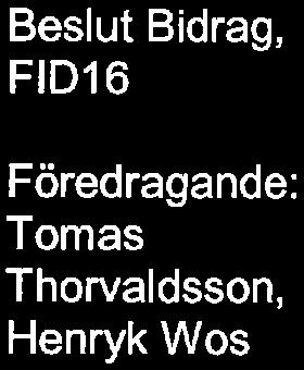PROTOKOLL 43-56 3/5 att styrelsen beslutar att svensk version ska gälla före engelsk översättning av berörda bilagor.