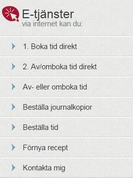 Med e-tjänsterna kan du Beställa läkemedelsnära produkter Av- och omboka tid Beställa tid (lämna önskemål om tid) Förnya recept Be att mottagningen kontaktar dig Skicka meddelande till din mottagning