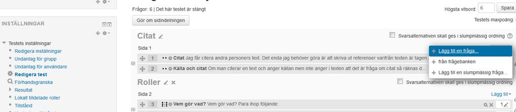 4.2 Skapa frågor direkt i ett test Gå till Redigera test. Vid Lägg till Klicka Lägg till en fråga för att skapa en ny fråga.