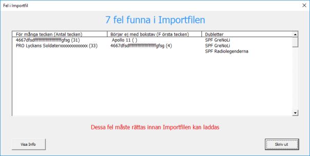 Om filen innehåller mer ån 200 lag avbryts importen med ett felmeddelande 2. Övriga felaktigheter ger nedanstående felmeddelande 3.