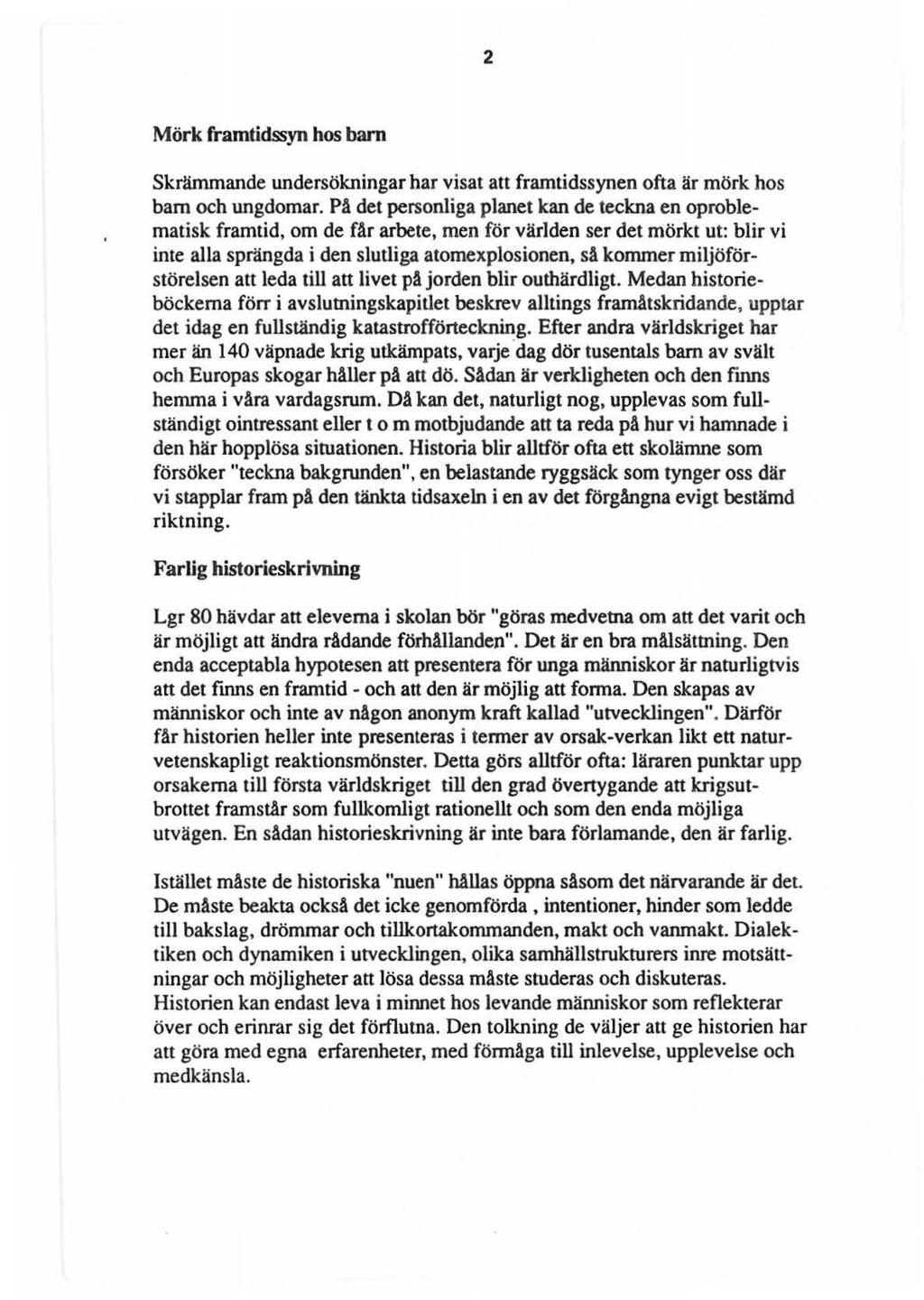 2 Mörk framti~yn hos barn Skrämmande undersökningar har visat att framtidssynen ofta är mörk hos barn och ungdomar.