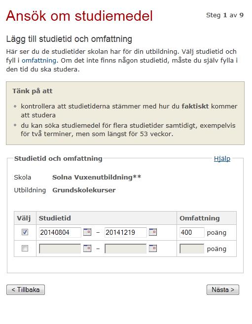 Sök gärna för hela den studieperiod som du ska läsa (max 53 v.).