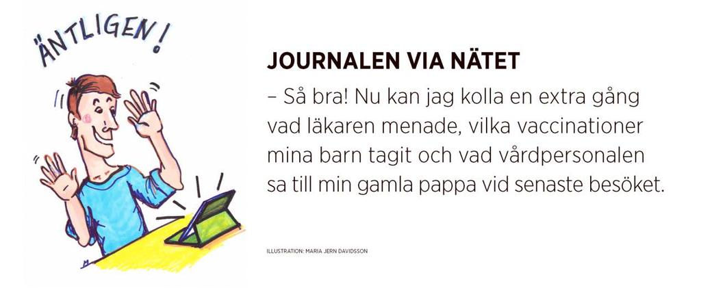 Driftstart 3/2 2015 för alla invånare i Jönköpings län 58 711 invånare i Jönköpings län har nu loggat in för att läsa sin eller närståendes