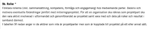 Denna del formuleras av varje part själva Alla projekt behöver förhålla sig till jämställdhetsaspekter vad gäller vilka som ska utföra arbetet i projektet.