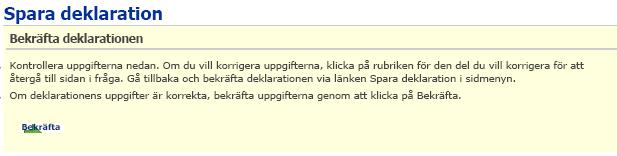 Systemet skapar nu en webbtransiteringsreferens, och om deklaranten angett sin e-postadress skickas deklarationens uppgifter till deklaranten via e-post.