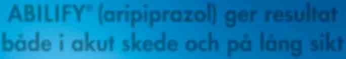 ABILIFY (aripiprazol): Antipsykotikum för behandling av schizofreni samt för behandling av måttlig till svår manisk episod vid bipolär