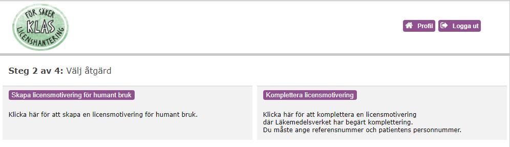 4. Skapa ny motivering Välj Skapa licensmotivering för humant bruk. Motiveringen består av ett antal olika delar som beskrivs närmare nedan. 4.1.