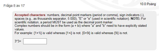 Numeriskt svar (Numeric Response) Via frågetypen Numeriskt svar kan du ange ett tal som studenten få besvara. Exempel på hur frågetypen Numeriskt svar ser ut för studenten.