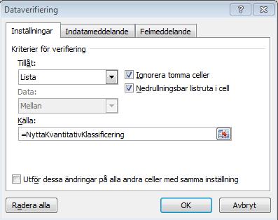 Till exempel att fältet måste vara numeriskt. Detta gör du på motsvarande sätt men i fältet Tillåt väljer du önskad verifiering. 3.5 