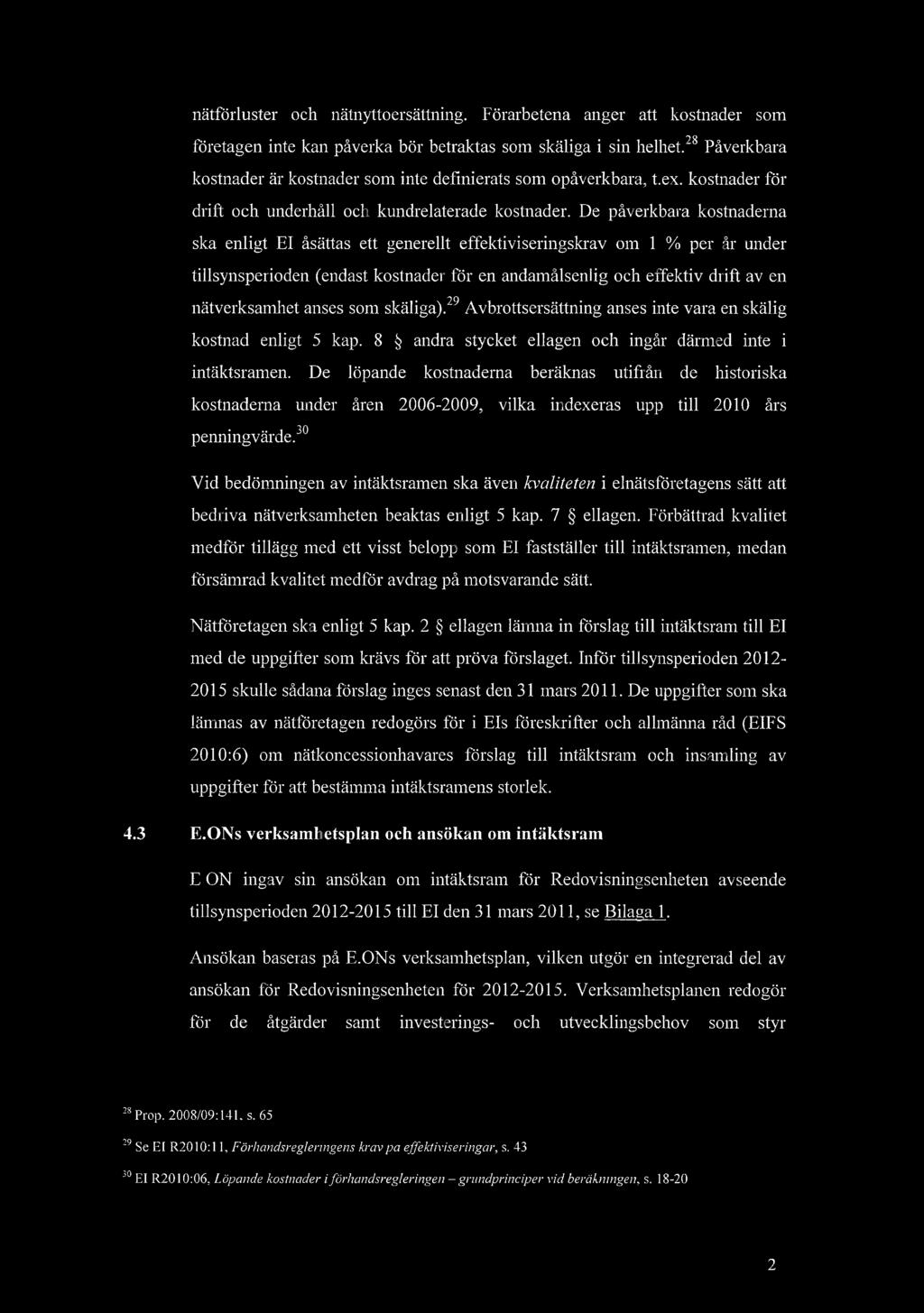 ntfrluster och ntnyttoersttning. Frarbetena anger att kostnader som fretagen inte kan pverka br betraktas som skliga i sin 28 helhet.