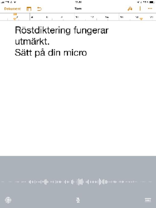 Gör så här för att använda diktering När dikteringen är aktiverad finns en mikrofonikon på skärmtangentbordet. Klicka på mikrofonen för att aktivera dikteringen.