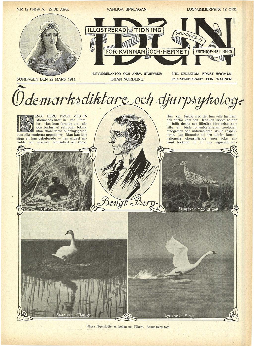 N:R 1 2 ( 1 4 1 9 ) A. 27:DE ARG. VANLIGA UPPLAGAN. L O S N U M M E R P R I S : 12 O R E. HUFVUDREDAKTOR OCH ANSV. UTGIFVARE: S O N D A G E N DEN 22 M A R S 1914. BITR. REDAKTÖR: JOHAN NORDLING.