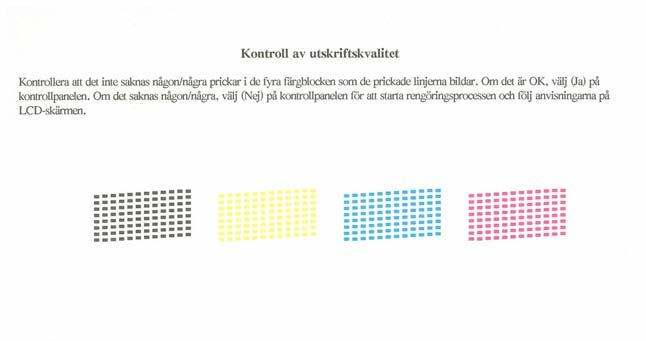 h Tryk försiktigt in färgptronn tills tt klik hörs. Stäng färgptronslokt när ll färgptronr hr montrts. Om ll linjr syns klrt oh tyligt sk u vslut kvlittskontrolln gnom tt tryk på (J) på knppstsn.