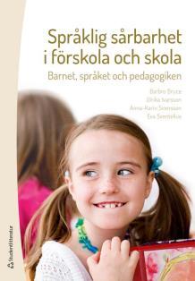 Barnet Gemenskap eller utanförskap? Språket Solklart eller snubbeltråd? Pedagogiken Hjälp eller stjälp? Barbro Bruce, leg. logoped, bitr. prof.