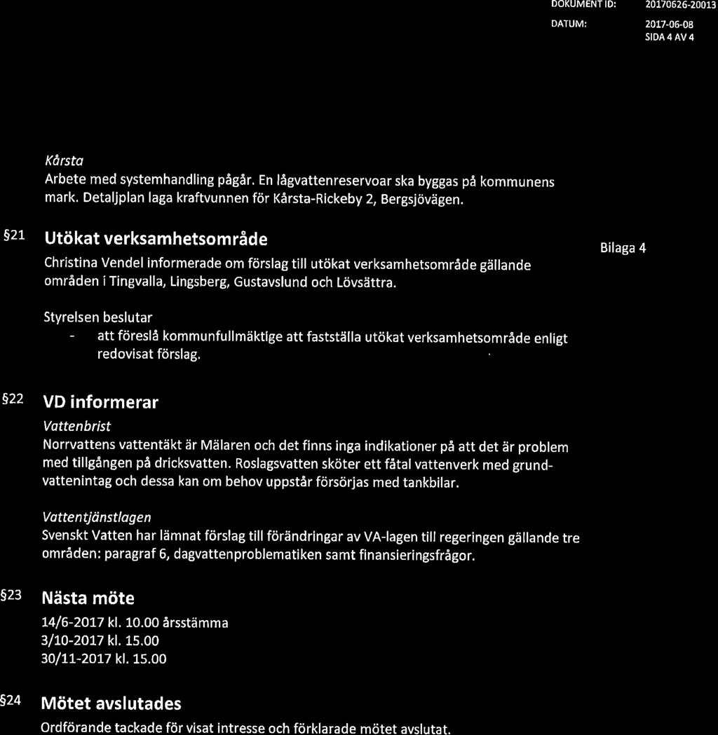DOKUMENTID: DATI.,'M: 20170626-200L3 2017-06-08 SIDA 4 AV 4 Roslagsvatten Kðrsta Arbete med systemhandling pågår, En lågvattenreservoar ska byggas på kommunens mark.