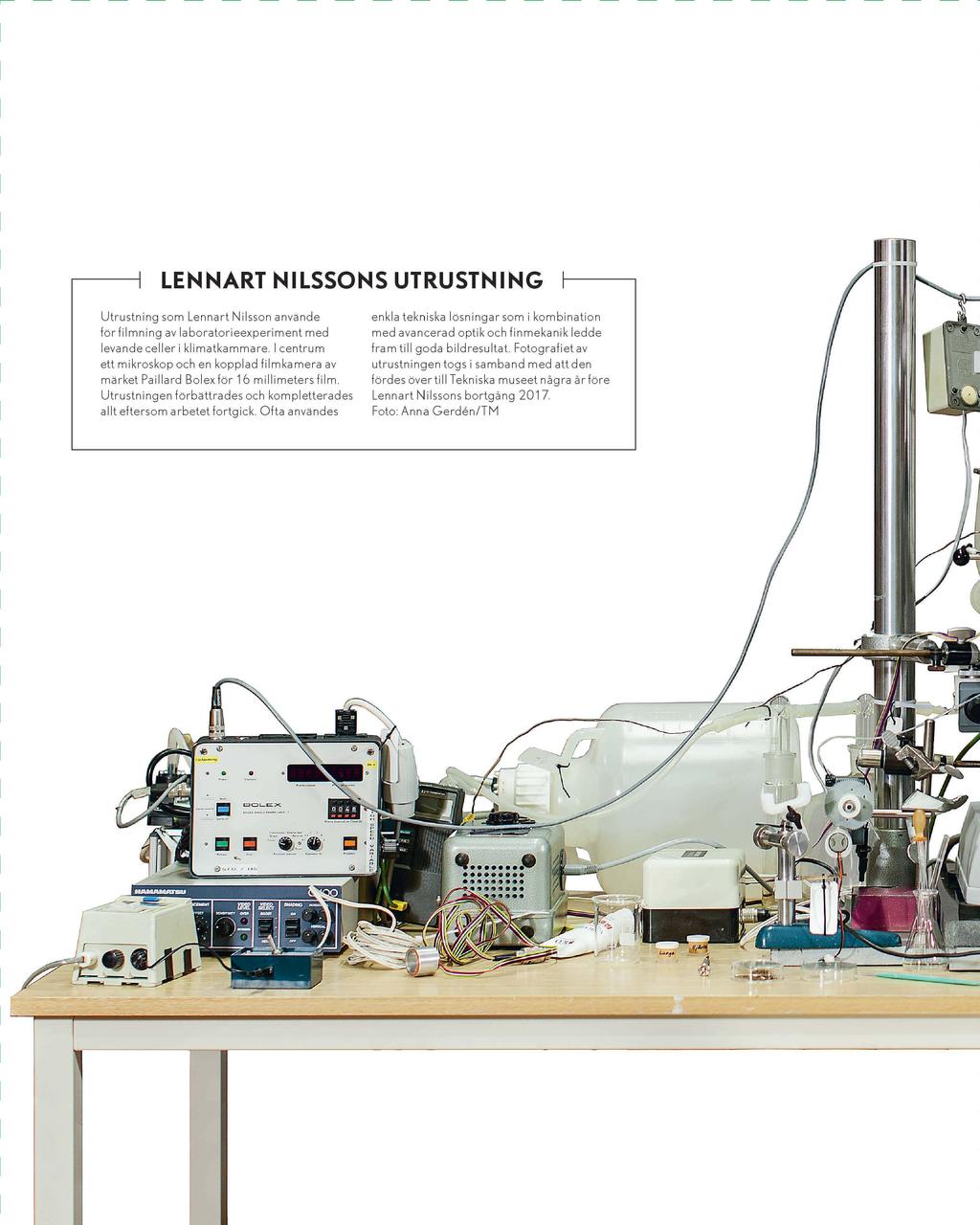 I I LENNART NILSSONS UTRUSTNING Utrustning som Lennart Nilsson använde forfilmning av laboratorieexperiment med levande celler i klimatkammare.